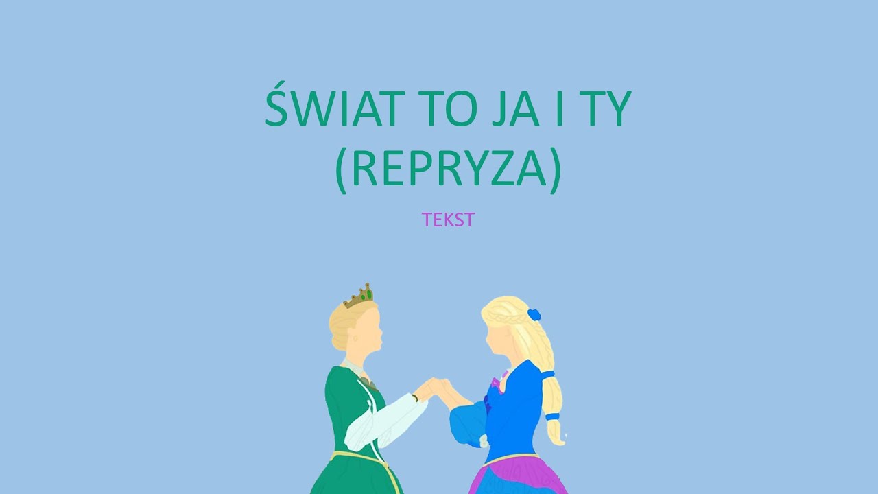 Świat to ja i ty (repryza) - Barbie jako księżniczka wyspy (2007) tekst