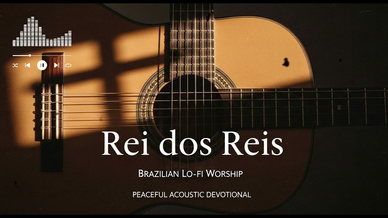 Rei dos Reis (King of Kings) | Brazilian Lo-fi Bossa Worship