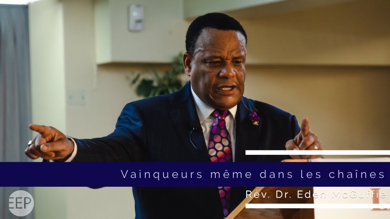 Vainqueurs même dans les chaînes | Rev. Dr. Eden McGuffie - 17 Novembre 2019