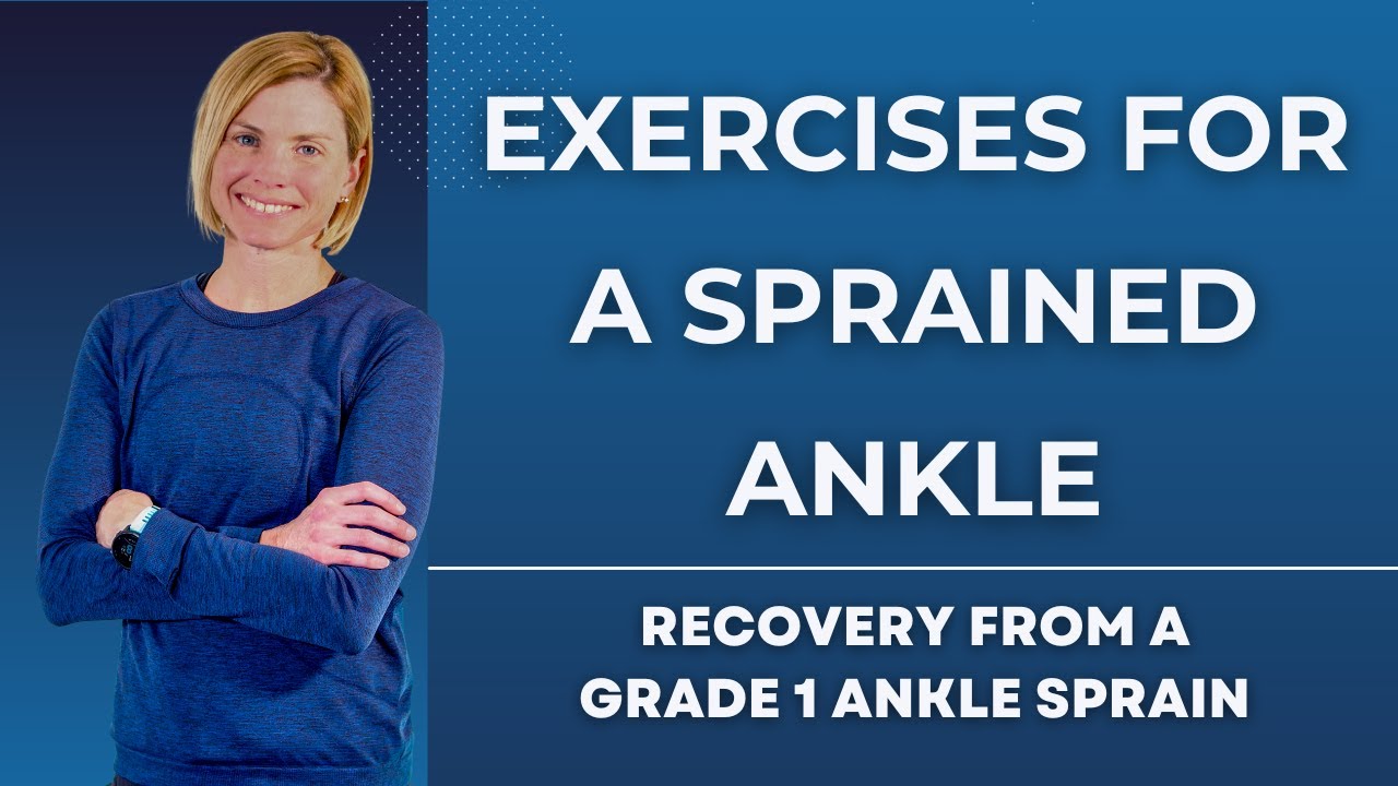 Exercises for a Sprained Ankle: Recovery from a Grade 1 Ankle Sprain