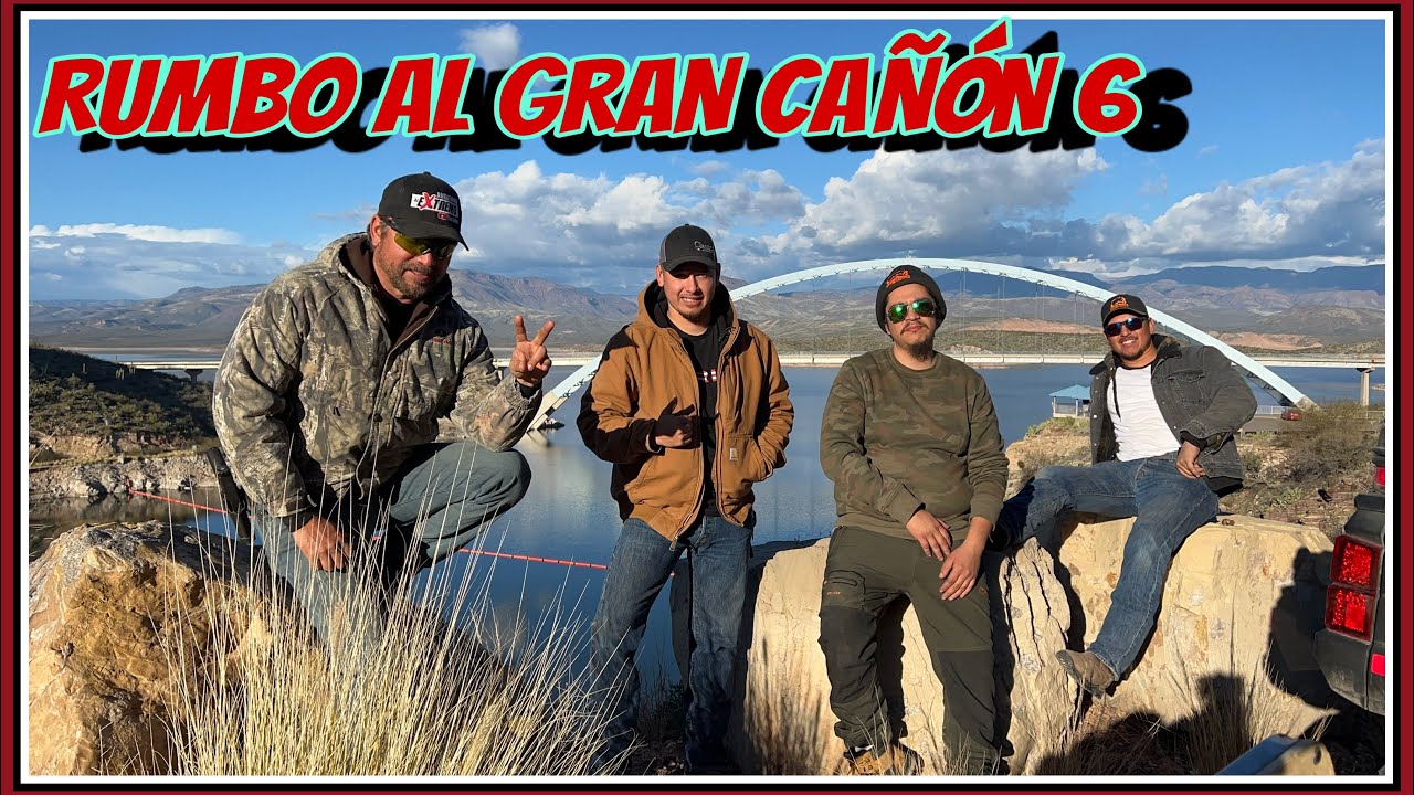 FRONTERA SUR DE ARIZONA CON DESTINO AL GRAN CA&Ntilde;&Oacute;N PARTE 6