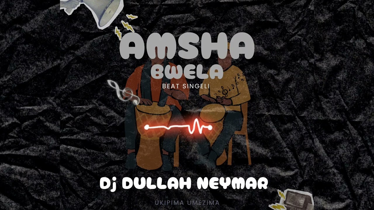 Dj Dullah Neymar - Amsha Bwela - Singeli Beat 