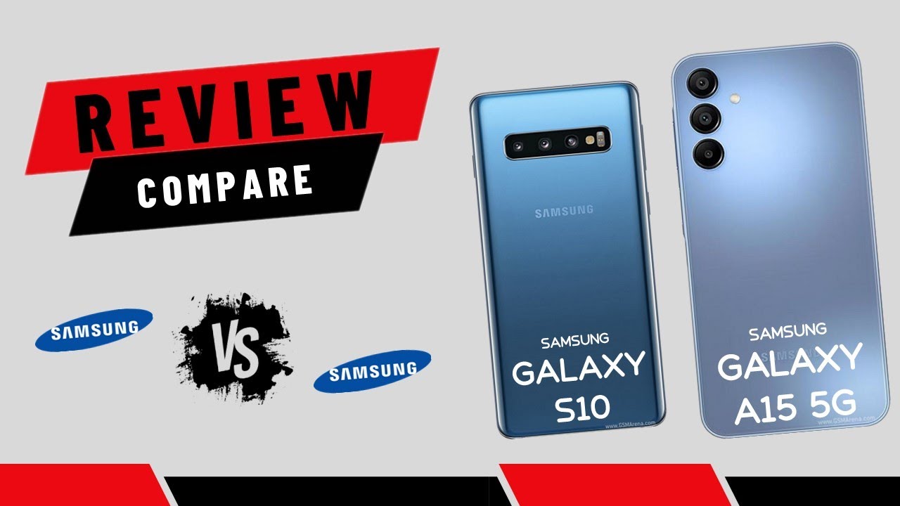 Samsung Galaxy S10 vs Galaxy A15 5G - spec review & comparison