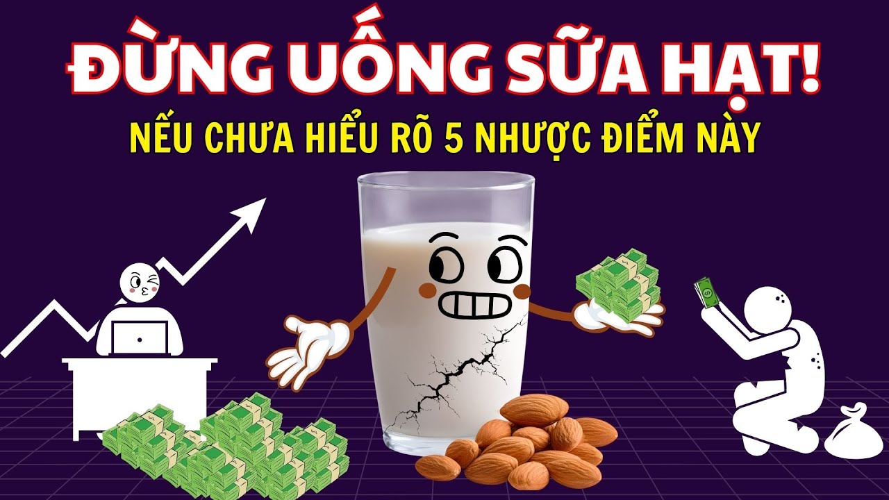 5  Nhược điểm của SỮA HẠT, hãy HIỂU RÕ trước khi uống