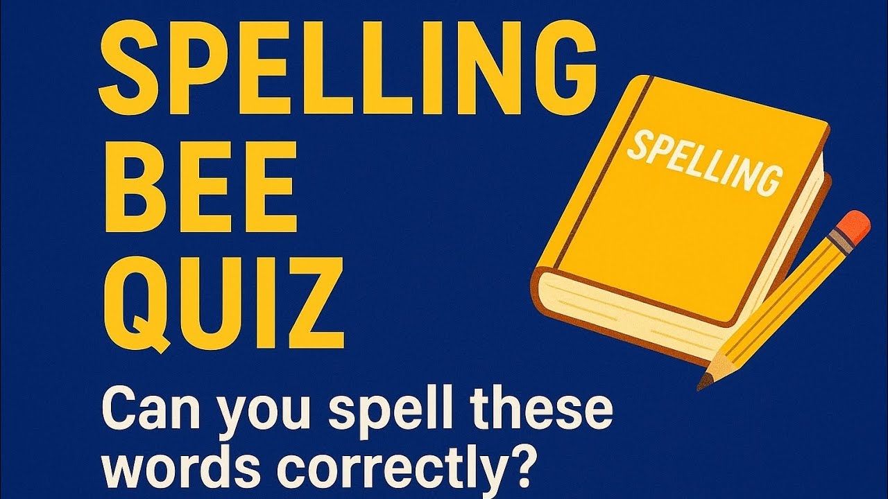 Video 5 – Spelling Bee Quiz  2025 – Can You Spell These Words Correctly?