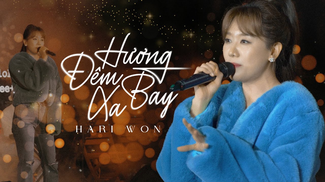 HƯƠNG ĐÊM BAY XA - HARI WON live at 