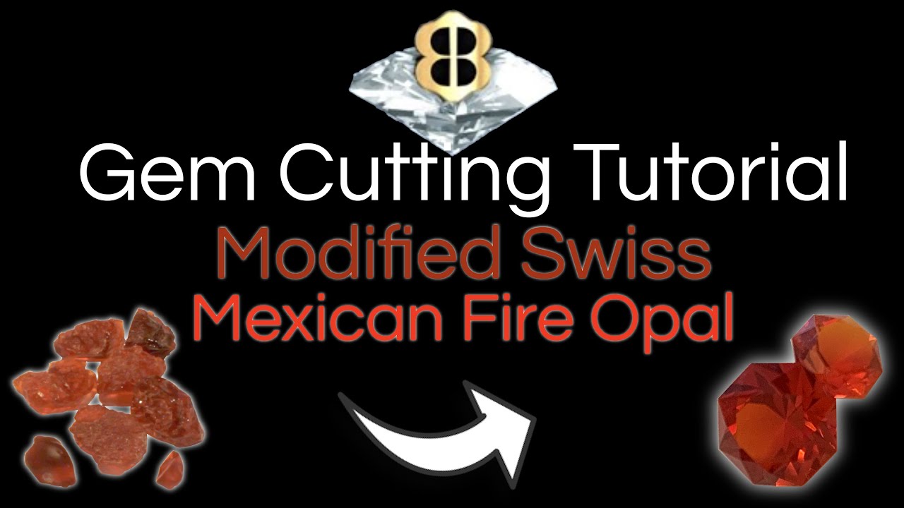 Gem Cutting Tutorial: Modified Swiss Cut Mexican Fire Opal