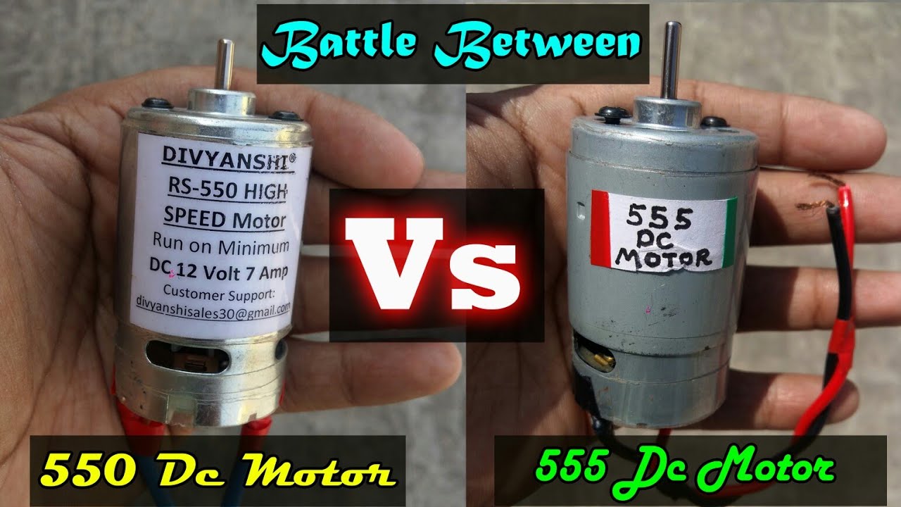 Battle between 550 dc motor vs 555 dc motor