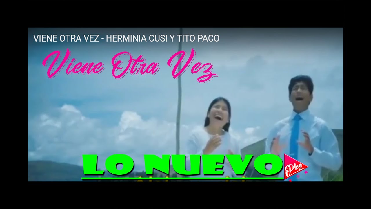 VIENE OTRA VEZ - HERMINIA CUSI Y TITO PACO