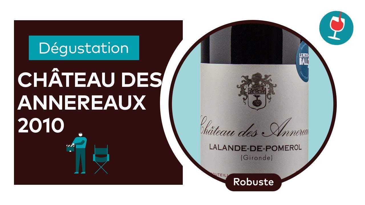 Château des Annereaux 2010 | Coloré, rond, classe et soyeux | Les dégustations du Petit Ballon