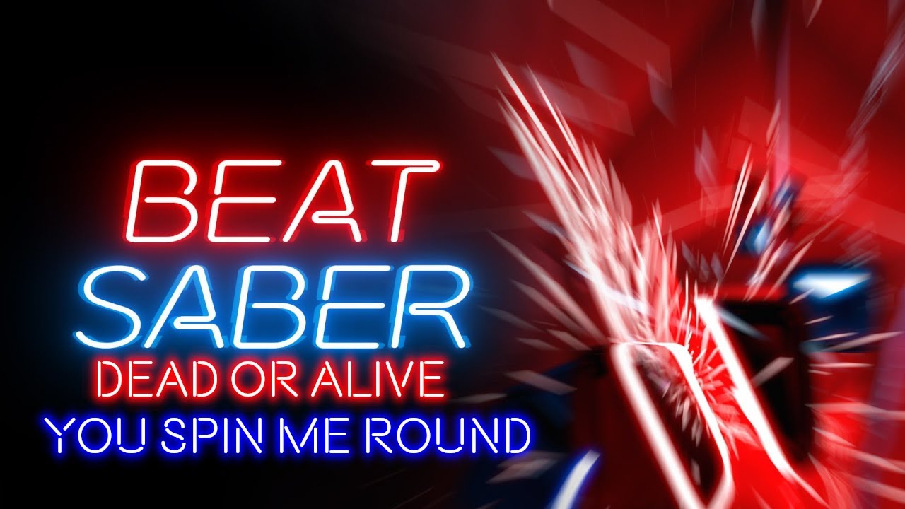 Beat Saber | Dead Or Alive - You Spin Me Round
