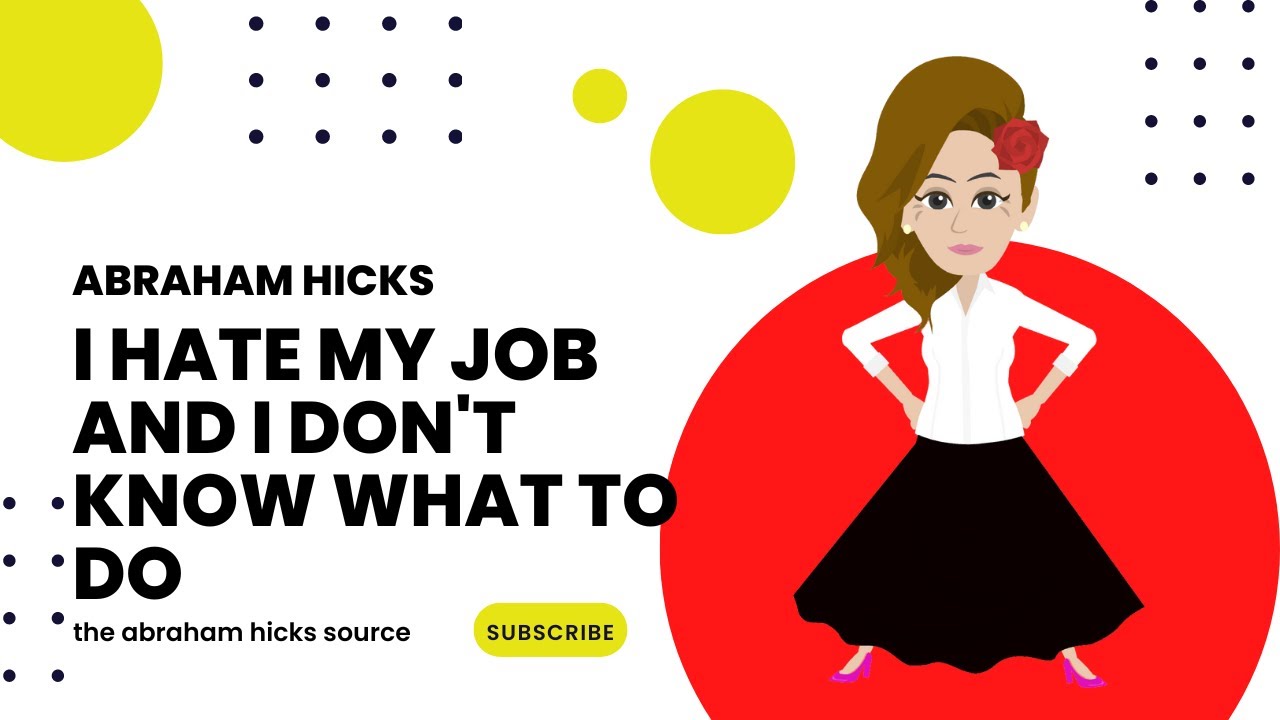 I Hate My Job and I Don't Know What to Do! Abraham Hicks 2022 LOA