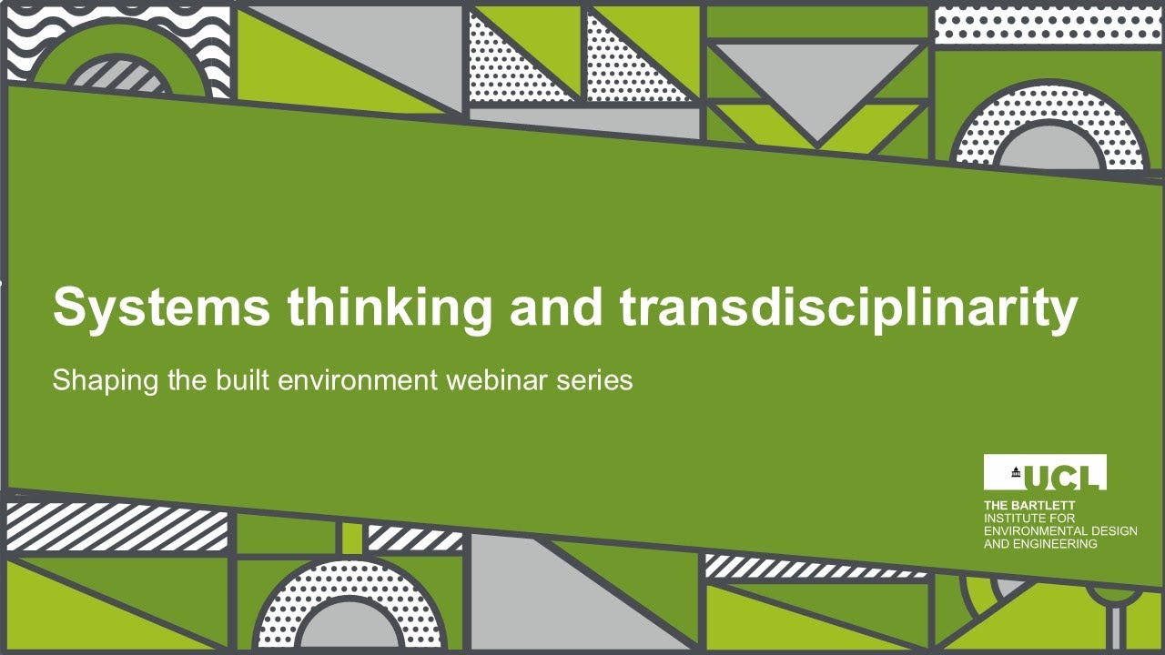Systems thinking and transdisciplinarity - Shaping the built environment