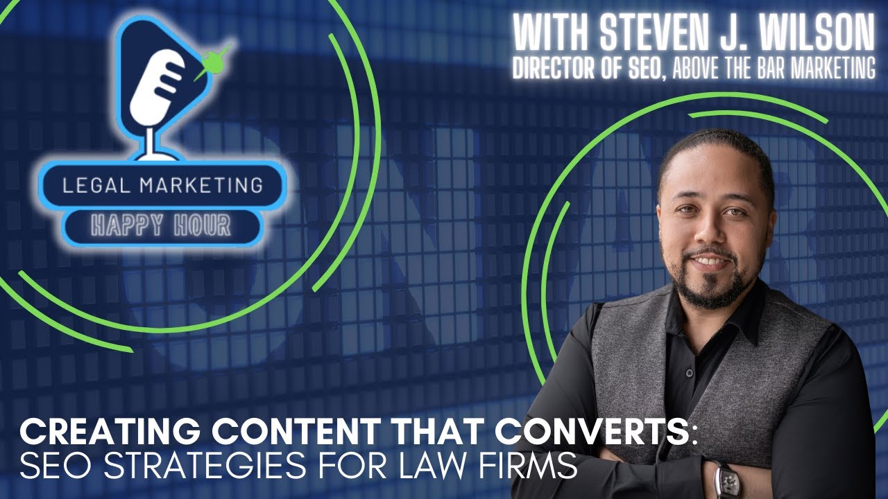 Legal Marketing Happy Hour Ep 32: Creating Content that Converts: SEO Strategies for Law Firms