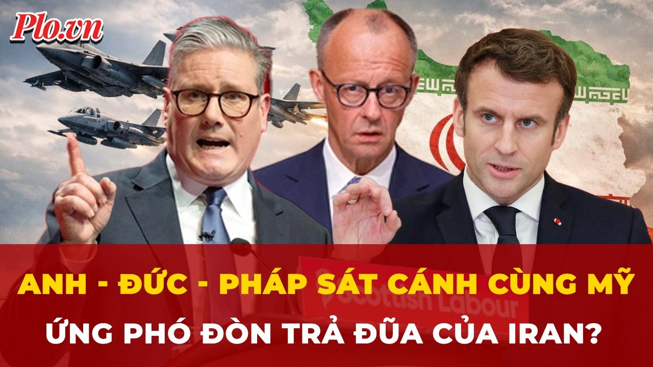 Anh - Đức - Pháp sẽ sát cánh cùng Mỹ ứng phó đòn trả đũa của Iran? | Tin nhanh