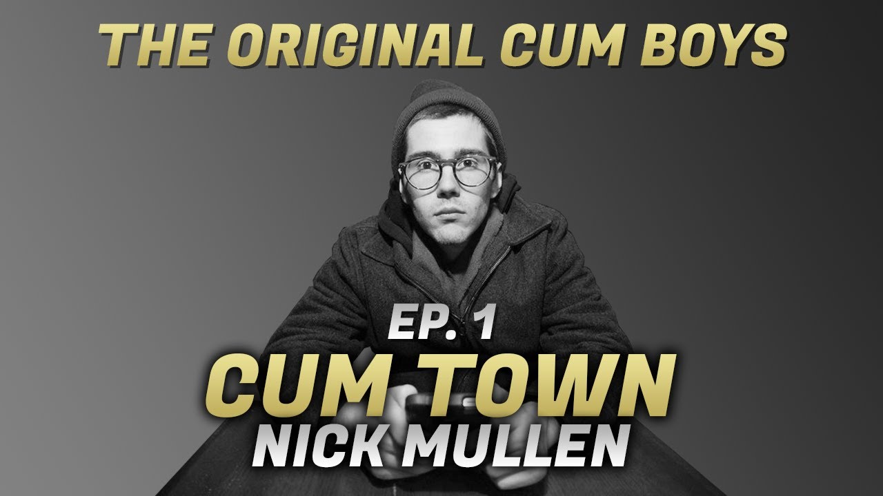 Cum Town - Ep.1 - The Original Cum Boys