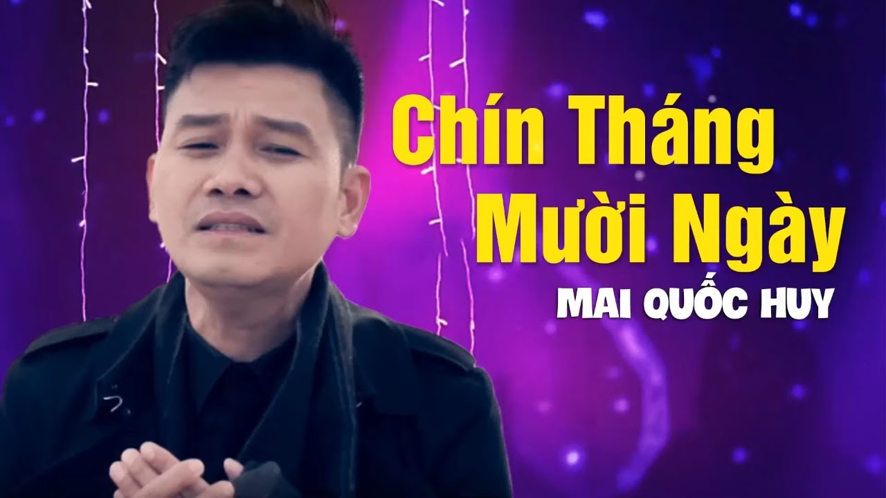 BÀI HÁT HAY CẢM ĐỘNG NHẤT DÀNH TẶNG MẸ YÊU 20/10 - MAI QUỐC HUY | CHÍN THÁNG MƯỜI NGÀY
