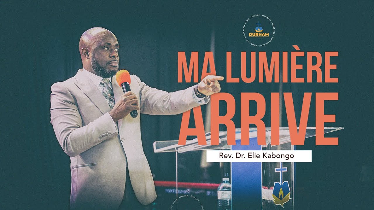 TA LUMIÈRE ARRIVE    I     Rev. Dr. Elie Kabongo