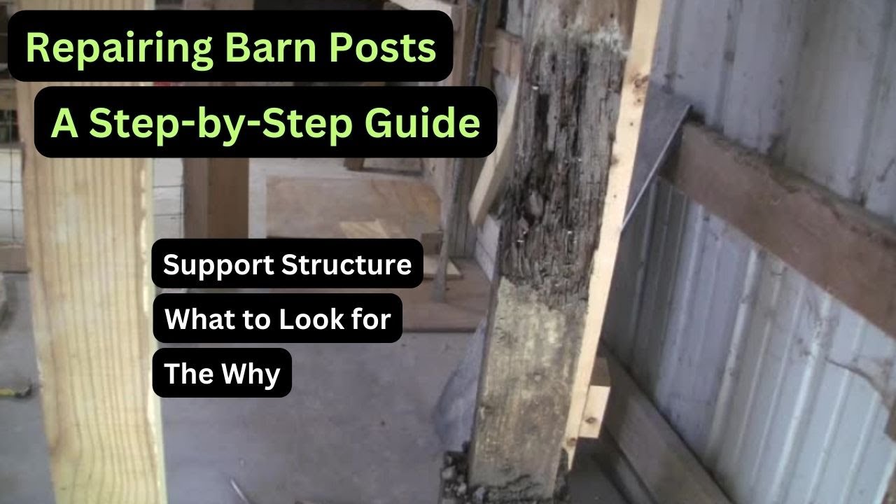 Repairing Barn Posts: A Step-by-Step Guide