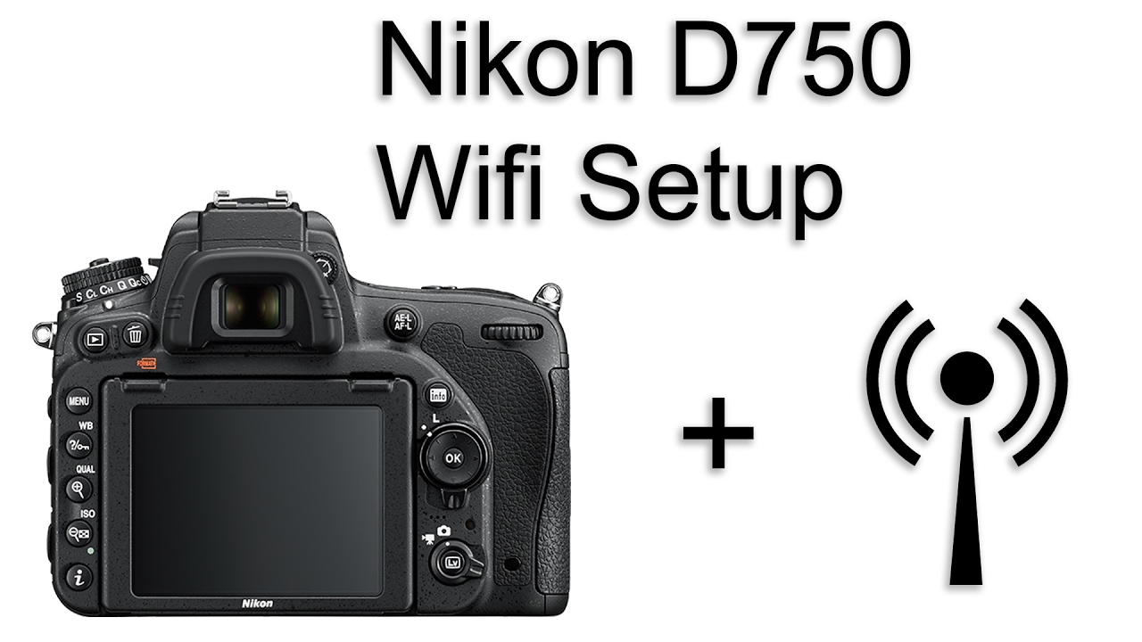 Nikon D750 Wifi Setup