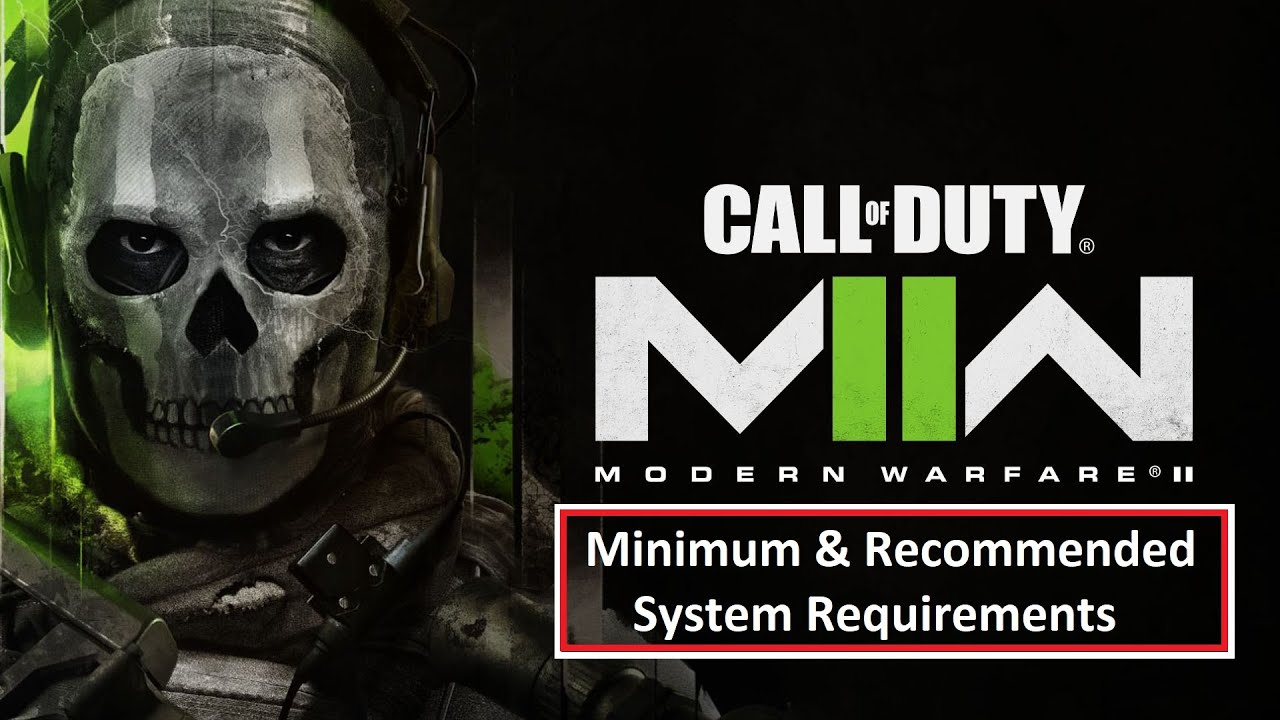 Call of Duty Modern Warfare II 2022 PC Minimum & Recommended System Requirements