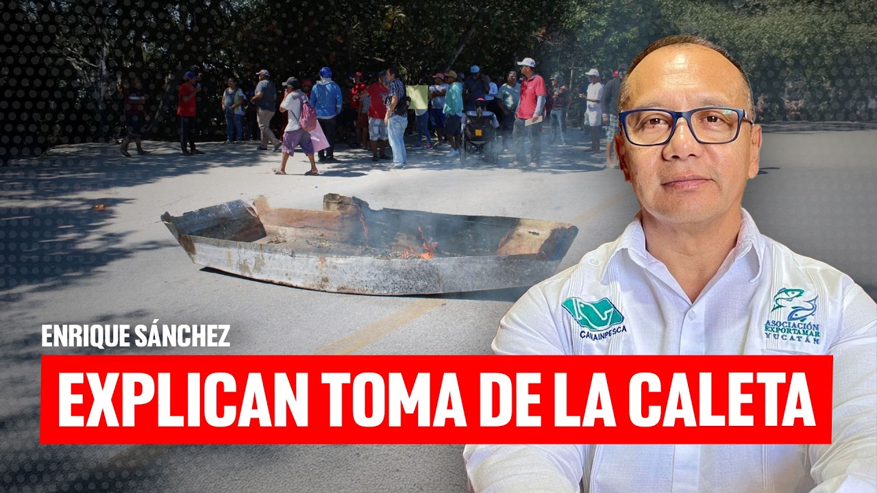 Explican la toma de la caleta por pescadores en Progreso