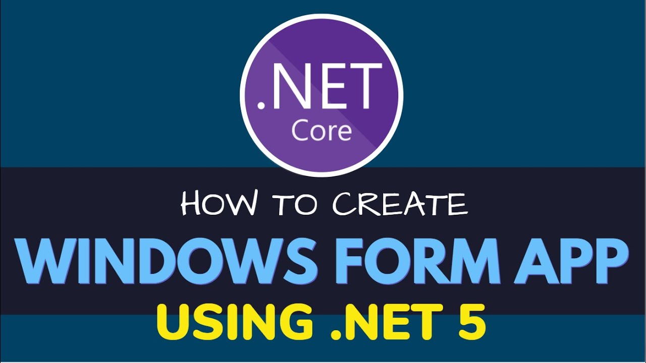 Create Windows Form Application (Win Form App) using .NET 5