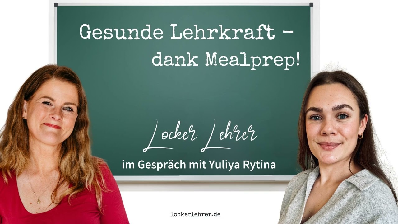 Gesunde Lehrkraft - dank Mealprep! - Im Gespräch mit Yuliya Rytina