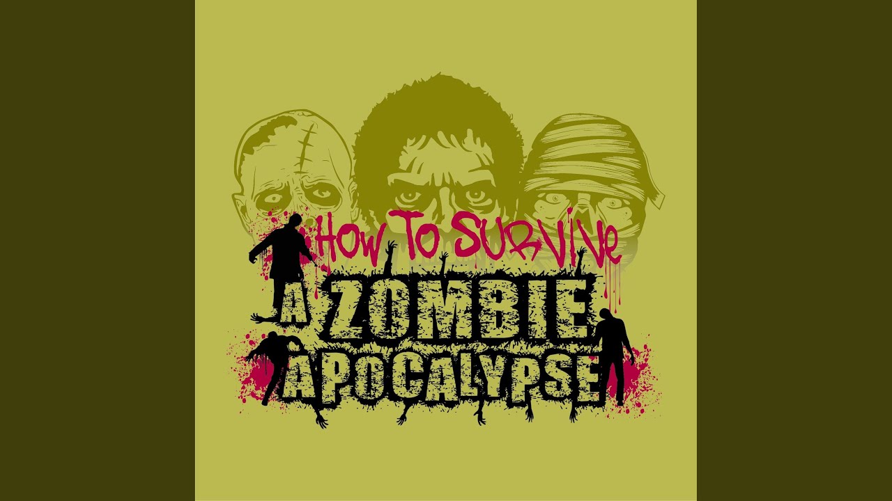 How to Survive a Zombie Apocalypse
