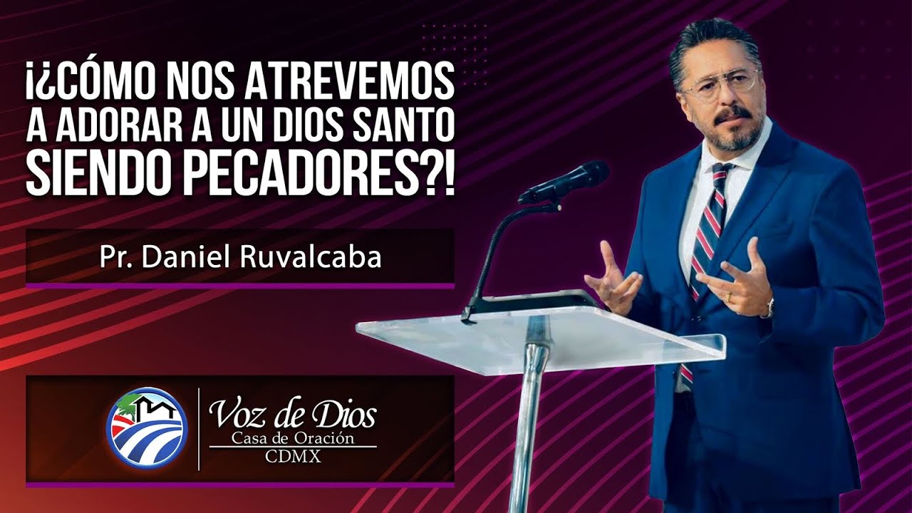 ¡¿CÓMO NOS ATREVEMOS A ADORAR A UN DIOS SANTO SIENDO PECADORES?!   | 8:00 am  |  08 DE MARZO