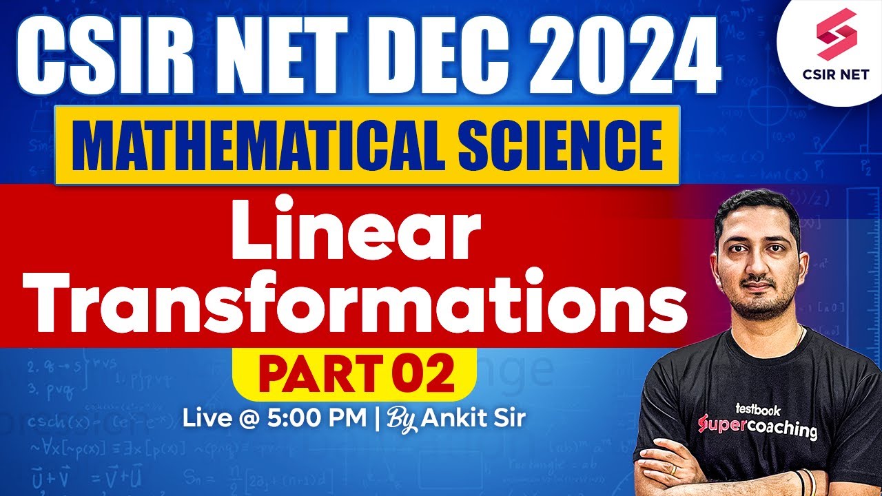 CSIR NET DEC 2024 | Mathematical Science | Linear Transformations | CSIR NET Maths | L02 | Ankit Sir