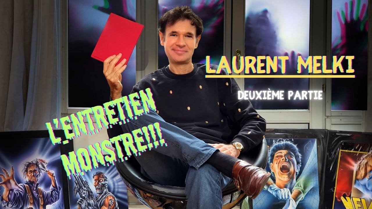 L'ENTRETIEN MONSTRE - LAURENT MELKI (DEUXIÈME PARTIE)