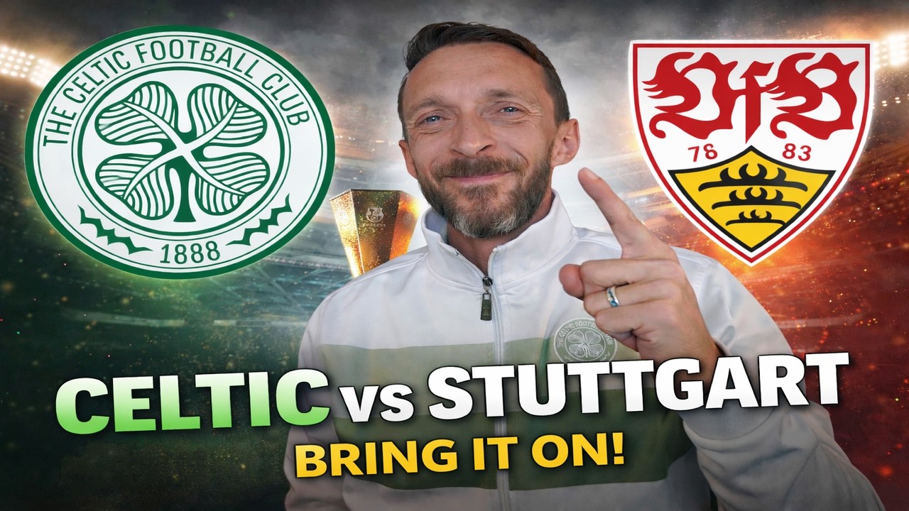 WHO STARTS!? Celtic v Stuttgart Preview