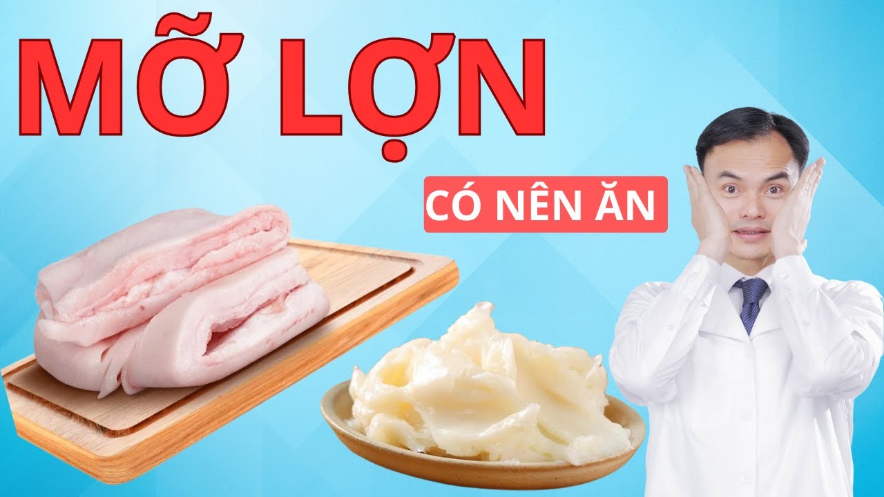 Mỡ Lợn Và Những Điều Mà Mọi Người Chưa Biết