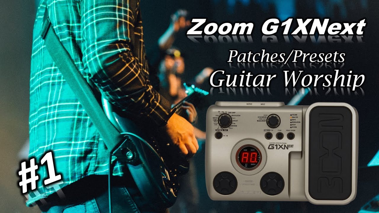 ✅Zoom G1XNext #1 🎧 Patches/Presets 🎸Guitar Worship✅ (Crunch / Big Crunch) 🎸