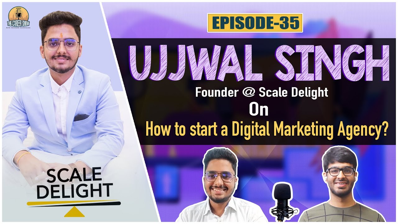 Ujjwal Singh: How to start your own digital marketing agency? | SEO & Marketing Tips