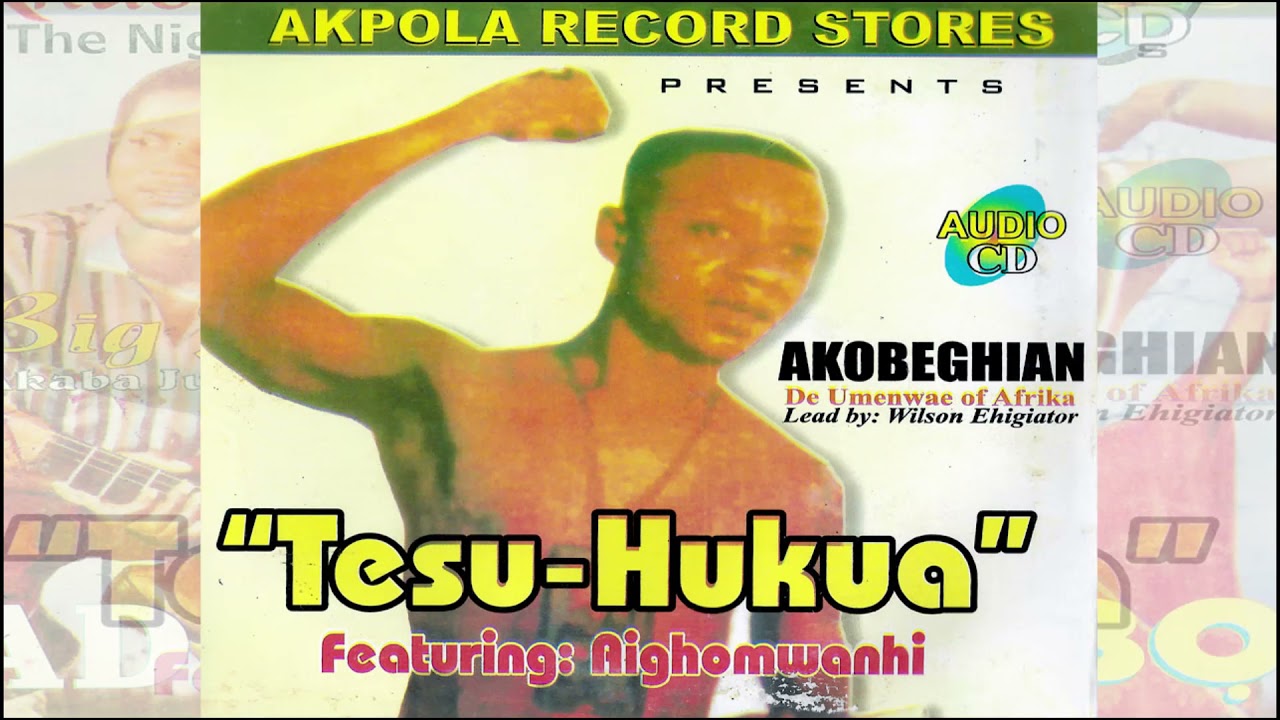 WILSON EHIGIATOR AKOBEGHIAN - TESU-HUKUA (full Album) AKOBE MUSIC