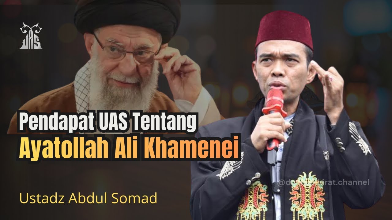 Pendapat UAS Tentang Ayatollah Ali Khamenei Pemimpin Tertinggi Iran