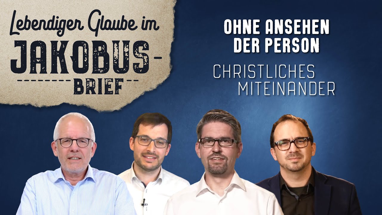 Ohne Ansehen der Person - Christliches Miteinander (Jak 2,1-7)