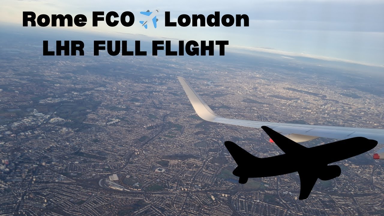 Rome FCO ✈ London LHR | FULL FLIGHT
