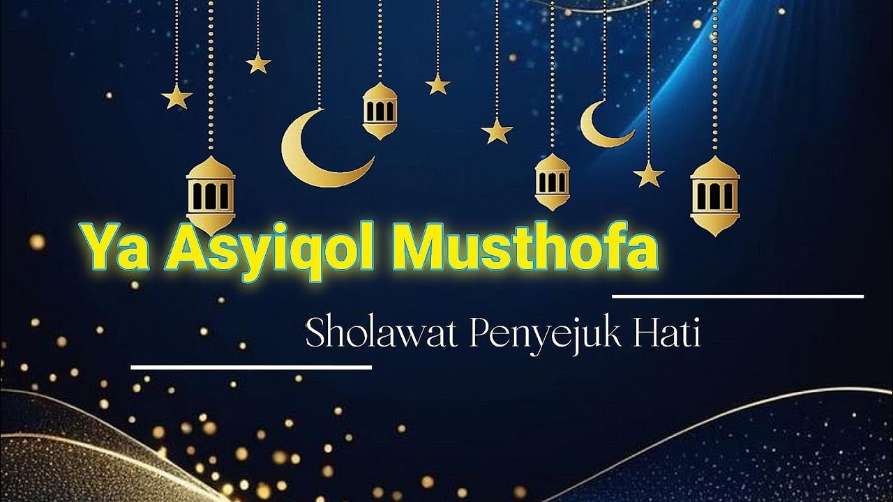 Sholawat Ya Asyiqol Musthofa Healing | Cocok untuk Relaksasi & Meditasi Islami