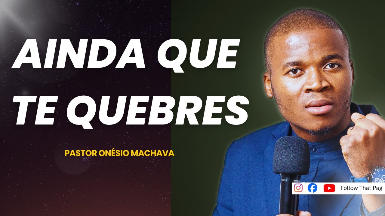 PASTOR ONÉSIO MACHAVA - AINDA QUE TE QUEBRES, NÃO SAIA DAS MÃOS DO OLEIRO
