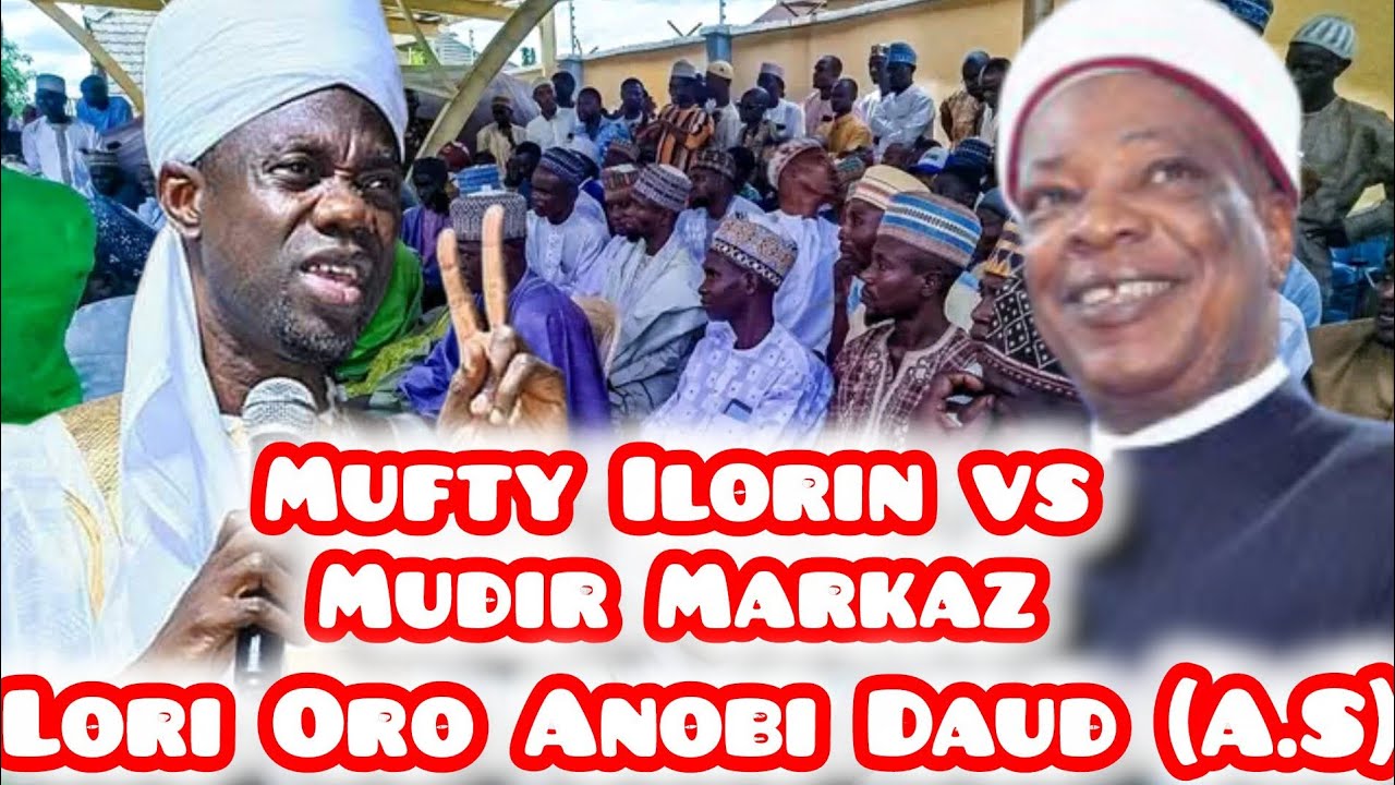 🔥 Mufty Ilorin So Oro Gidi! — Reacts to Mudir Markaz Lori Oro Anobi Daud (A.S)