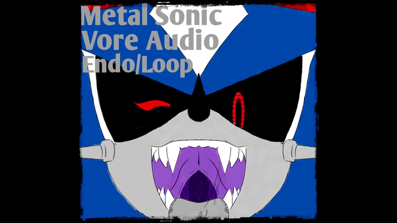 Sonic The Hedgehog: Metal Sonic Vore Audio Endo/Loop