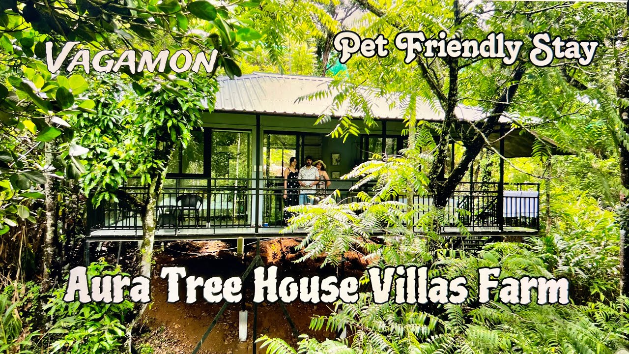 Aura Tree House Villa Farm | Tree House in Vagamon | Vagamon | Pet Friendly Stay in Vagamon |