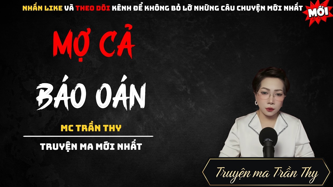 TRUYỆN MA MC TRẦN THY : MỢ CẢ BÁO OÁN | NGHE TRUYỆN MA ĐÊM KHUYA KINH DỊ