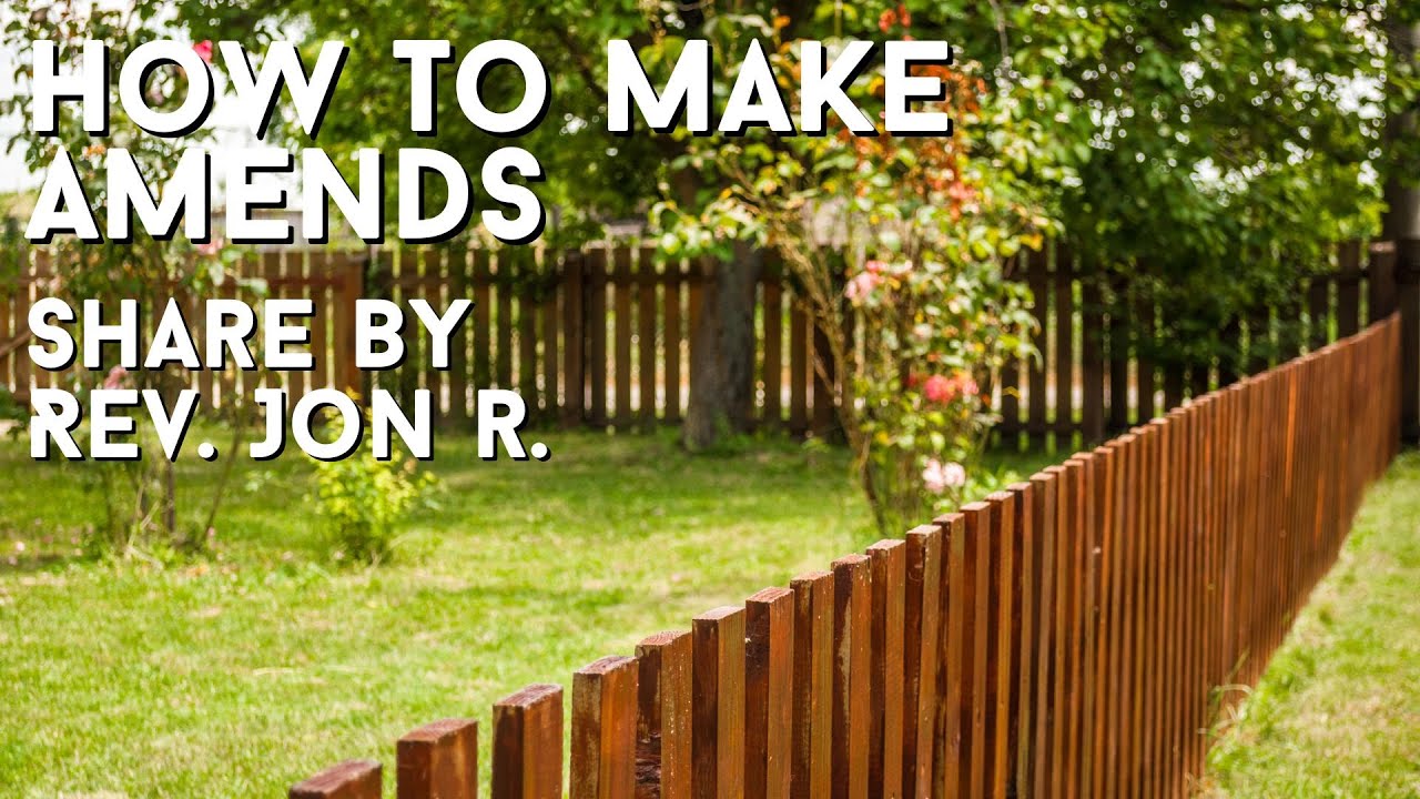 How To Make Amends - Share by Rev. Jon R.