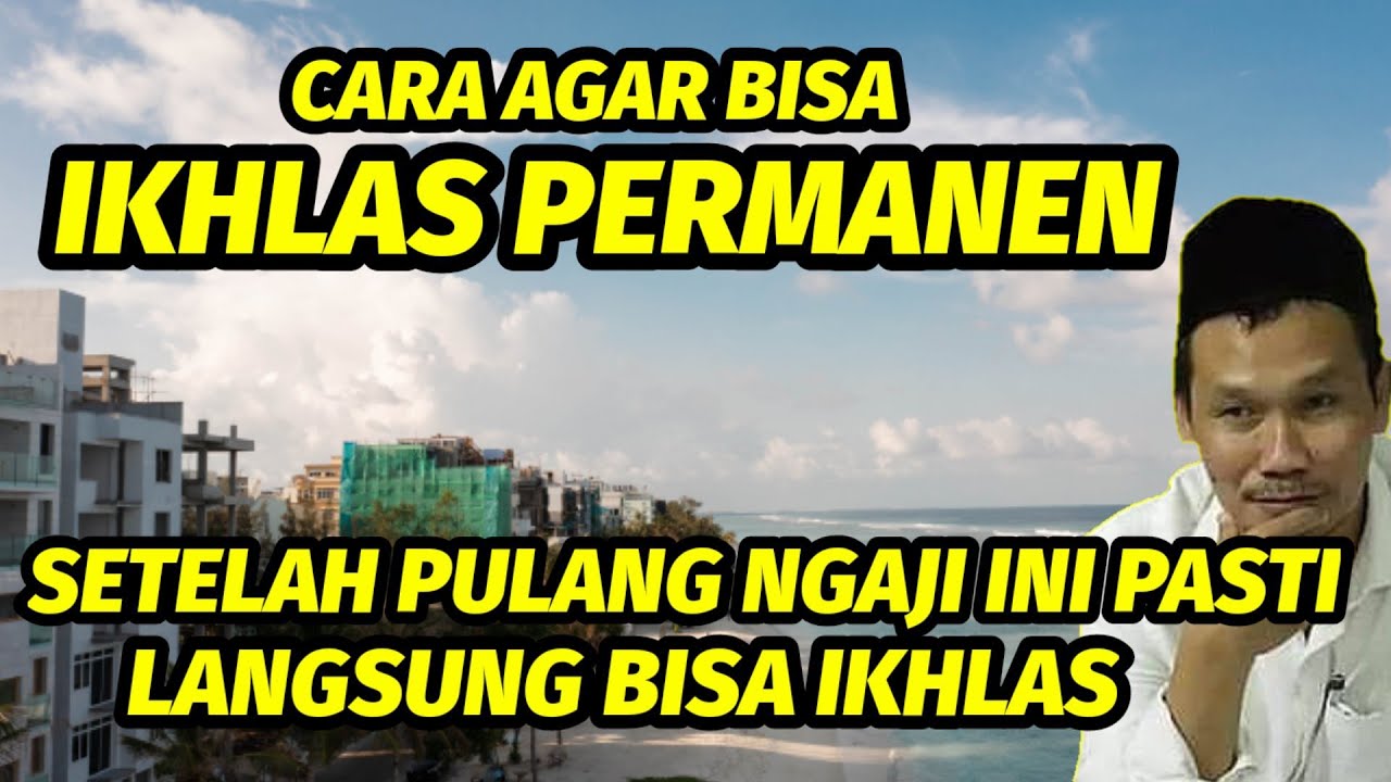 GUS BAHA. CARA AGAR BISA IKHLAS PERMANEN.