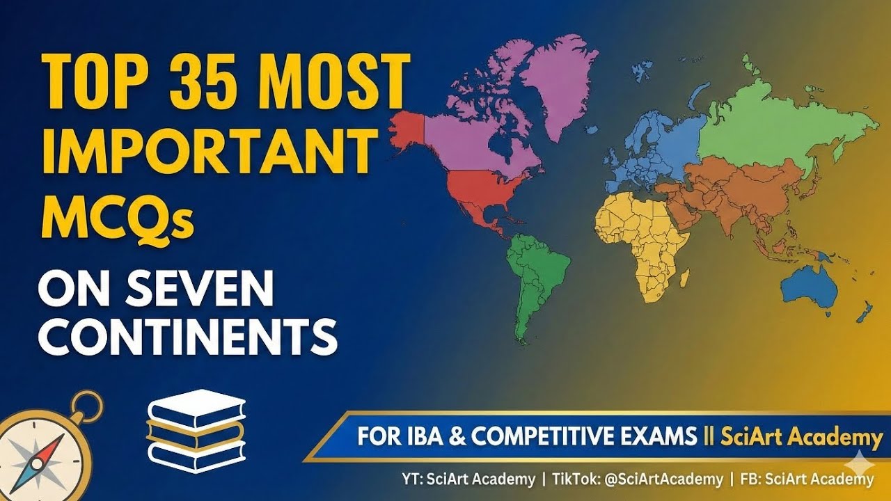 Top 35 Most Important MCQs on Seven Continents for IBA & Competitive Exams || SciArt Academy