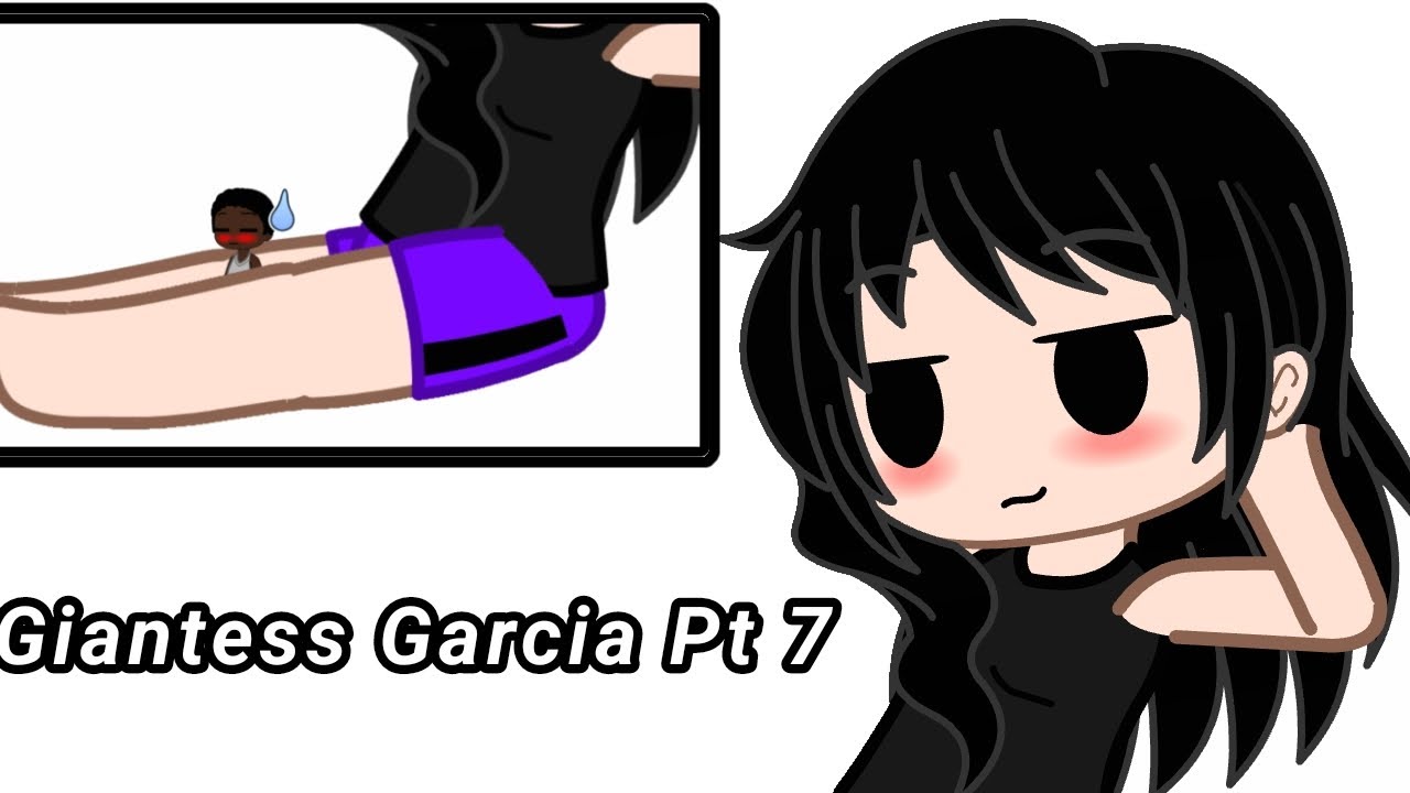 Giantess Garcia Pt 7 // Gacha Club // The Amazos
